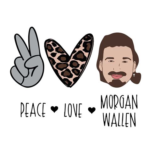 Peace Love Morgan Wallen Svg Morgan Wallen Svg Love Cheeta Inspire Uplift