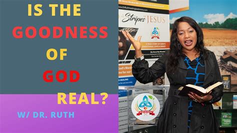 The Goodness Of God Explainedis It Real By Dr Ruth Tanyi Youtube