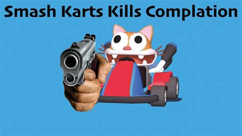 Smash Karts Kill Compilation Youtube