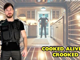 Cooked Alive By Crocked Cop Pornhub Gay