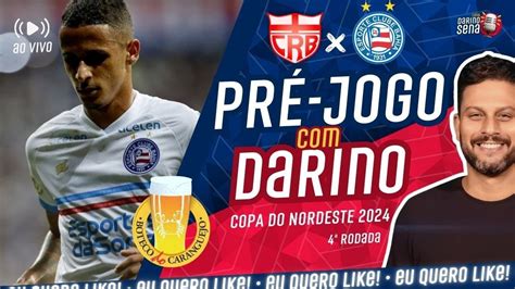 AO VIVO CRB X BAHIA 4ª RODADA COPA DO NORDESTE 2024 PRÉ JOGO