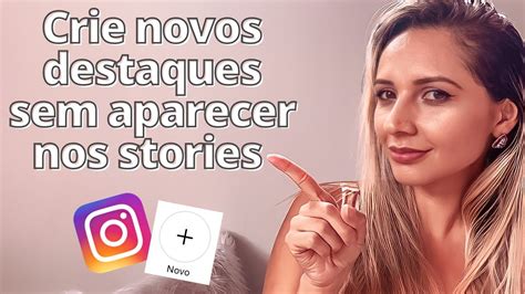 Como Criar Destaques No Instagram Sem Que Seus Seguidores Vejam Nos