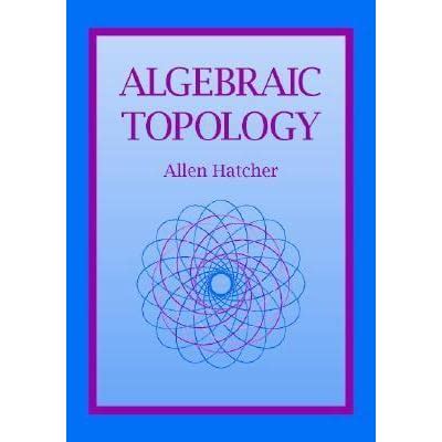 Algebraic Topology by Allen Hatcher — Reviews, Discussion, Bookclubs, Lists