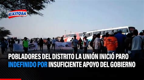 Pobladores Del Distrito La Uni N Inici Paro Indefinido Por