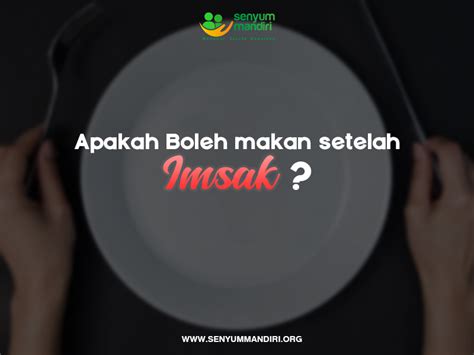 apakah  makan setelah imsak simak penjelasannya senyum mandiri