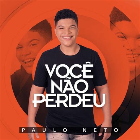 Voc N O Perdeu Single De Paulo Neto Gospel Letras Mus Br