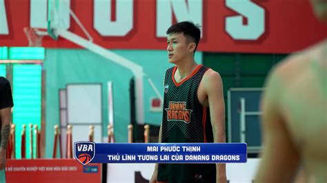 Mai Phước Thịnh Thủ lĩnh tương lai của Danang Dragons VBA Action