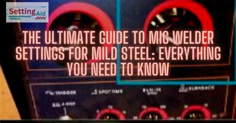 The Ultimate Guide to Mig Welder Settings for Mild Steel: Everything ...