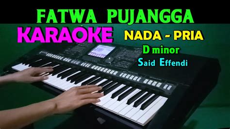 Fatwa Pujangga Said Efendi Karaoke Nada Pria Hd Youtube