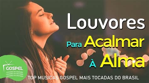 Louvores E Adora O Melhores M Sicas Gospel Mais Tocadas Hinos