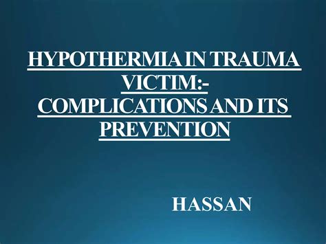 Hypothermia in Trauma Victims:- complication and its prevention | PPTX
