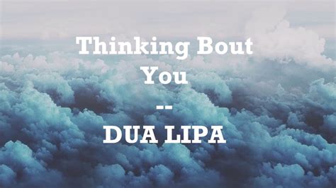 Dua Lipa Thinking Bout You Lyrics Youtube