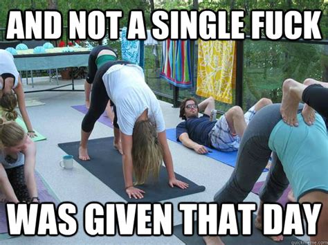 And Not A Single Fuck Was Given That Day And Not A Single Fuck Was Given That Day Quickmeme