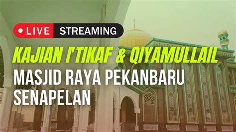 Kajian I Tikaf Shalat Tahajjud Ustadz Syahrimal S Sos Malam Ke