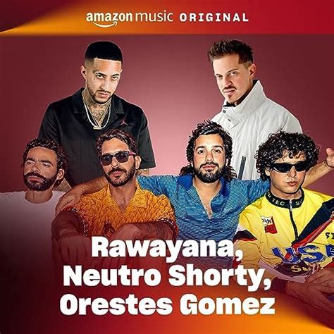 Amazon Music Unlimited Rawayana Neutro Shorty Orestes Gomez