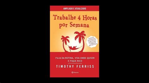 Resenha Livro Trabalhe Horas Por Semanas Timothy Ferris