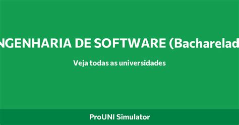 Bacharelado Em Engenharia De Software - ENGENHARIA DE SOFTWARE (Bacharelado) - ProUNI Simulator