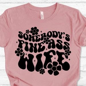 Somebody S Fine Ass Wife Svg Trendy Svg Funny Svg Sarcastic Svg Adult Humor Svg Sassy Svg
