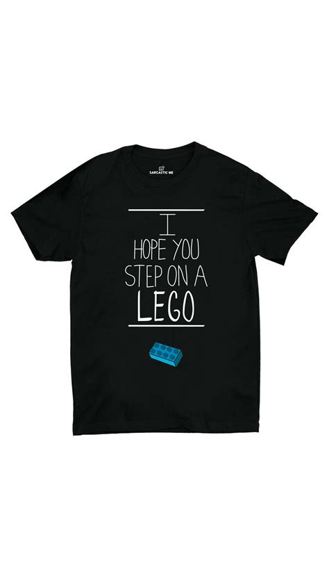 I Hope You Step On A Lego Unisex T Shirt Sarcastic Me