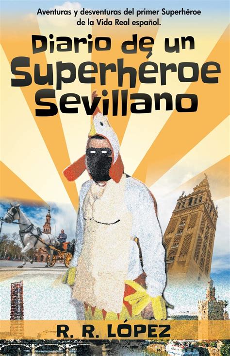Buy Diario De Un Superhéroe Sevillano Aventuras Y Desventuras Del