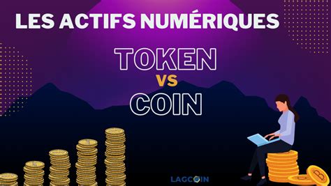 Coins Vs Tokens Comprendre Les Différences Entre Ces Actifs Numériques