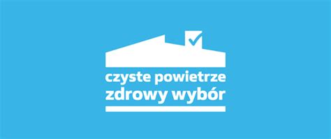 Od Dzisiaj Obowi Zuj Zmiany W Programie Czyste Powietrze