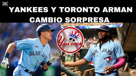 Yankees Y Toronto Arman Cambio Sorpresamlb Youtube