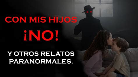 3 RELATOS DE FAMILIAS AFECTADAS POR SUCESOS PARANORMALES IMPACTANTES