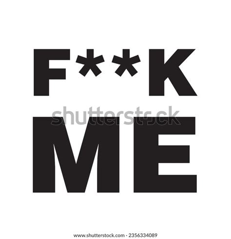 This Fuck Me Typography Design Stock Vector Royalty Free 2356334089 Shutterstock