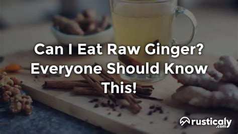 Can I Eat Raw Ginger? Here's What You Should Know About It