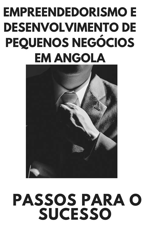 Empreendedorismo E Desenvolvimento De Pequenos Neg Cios Em Angola