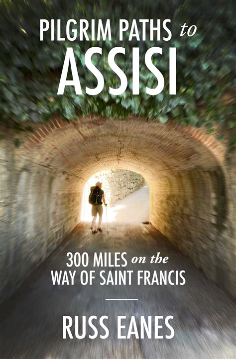 Pilgrim Paths to Assisi – Russ Eanes