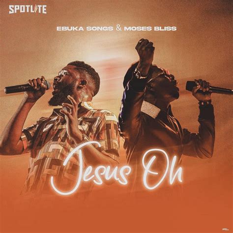 Jesus Oh Ebuka Songs Ft Moses Bliss Gospel Music