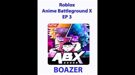 Roblox Anime Battlegrounds X Adventure Continue Ep3 Youtube