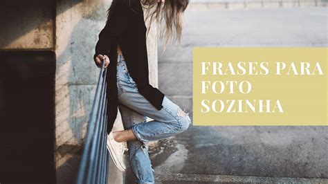 Frases Linda Para Foto Sozinha - Frases Para Foto Sozinha: Legendas Para Fotos no Instagram - Turista ...