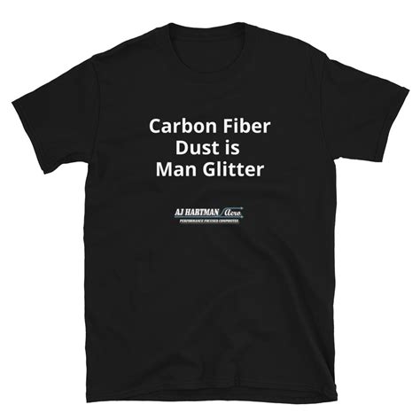 "Carbon Fiber Dust is Man Glitter" T shirt - AJ Hartman Aero