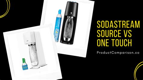 SodaStream Source vs One Touch - Product Comparison