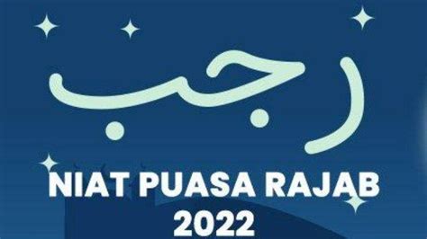 Bacaan Niat Puasa Rajab Mulai Rabu 2 Februari 2022 Lengkap Doa Memasuki