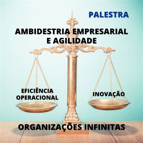 O Equilibrio De Interesses Em Uma Empresa - Equilíbrio de Interesses e Eficiência Empresarial: Palestra Ambidestria ...
