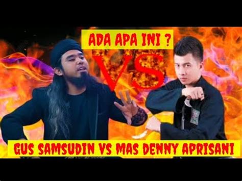 Mas Deny Vs Gus Samsudin Semakin Memanas Begini Kronologinya Youtube