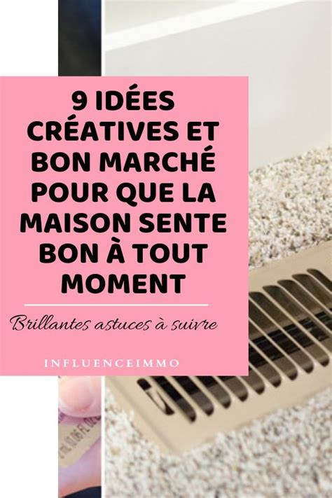 9 idées créatives pour que toute la maison sente bon Astuces pour