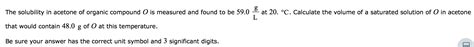 Solved The solubility in acetone of organic compound O is | Chegg.com