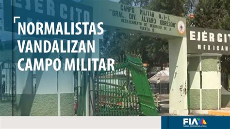 Normalistas Vandalizan El Campo Militar A En La Cdmx Youtube