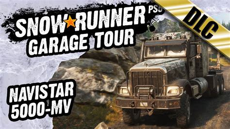 Snow Runner Garage Tour Navistar 5000 Mv Dlc Youtube