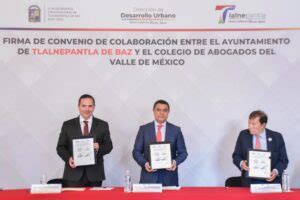 GOBIERNO DE TLALNEPANTLA FIRMA CONVENIO CON EL COLEGIO DE ABOGADOS DEL