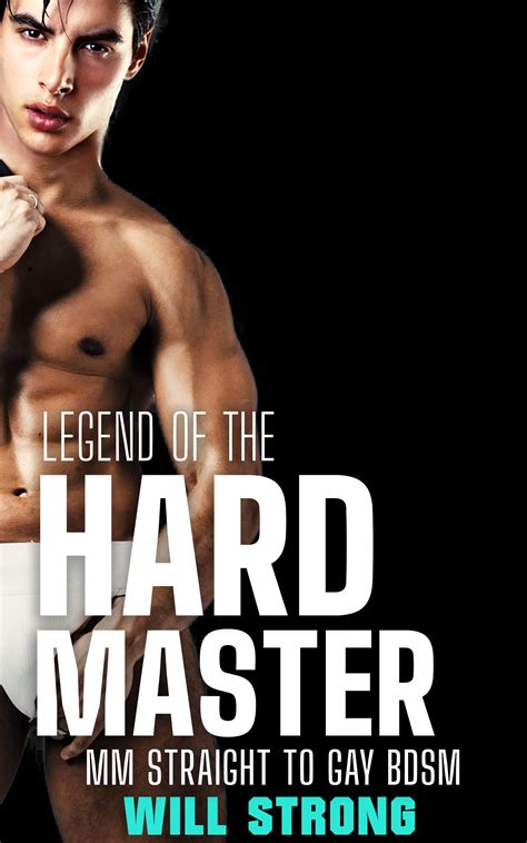 Legend Of The Hard Master MM Straight To Gay Age Gap BDSM By Will Strong Goodreads