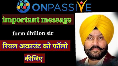 Onpassive Important Message From Dhillon Sir Real Account Ko