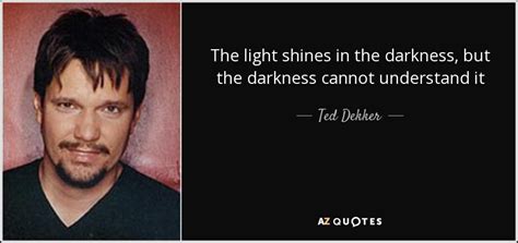 TOP 25 QUOTES BY TED DEKKER (of 105) | A-Z Quotes