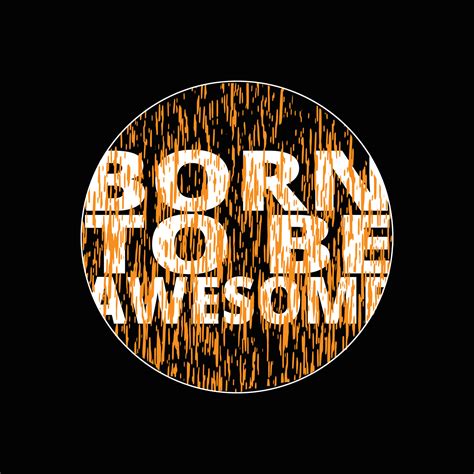 Born To Be Awesome T Shirt Design 5179737 Vector Art at Vecteezy