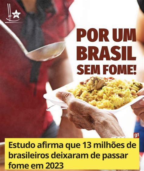 Lula De Novo Vai Retirar O Brasil Do Mapa Da Fome Milh Es J